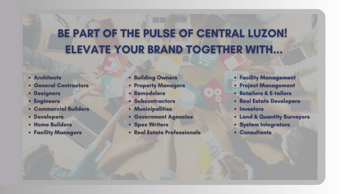 be part of the pulse of central Luzon elevate your brand together with architects, general contractors